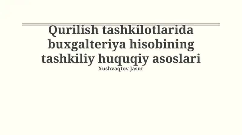 Qurilish tashkilotlarida buxgalteriya hisobi tashkiliy asoslari