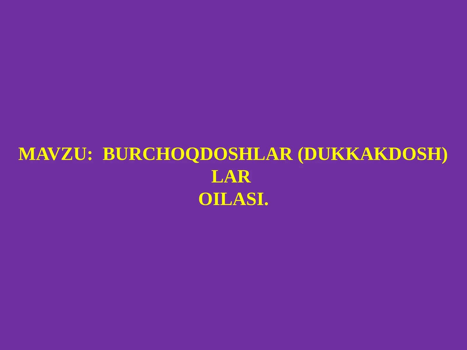 BURCHOQDOSHLAR(DUKKAKDOSH) LAROILASI