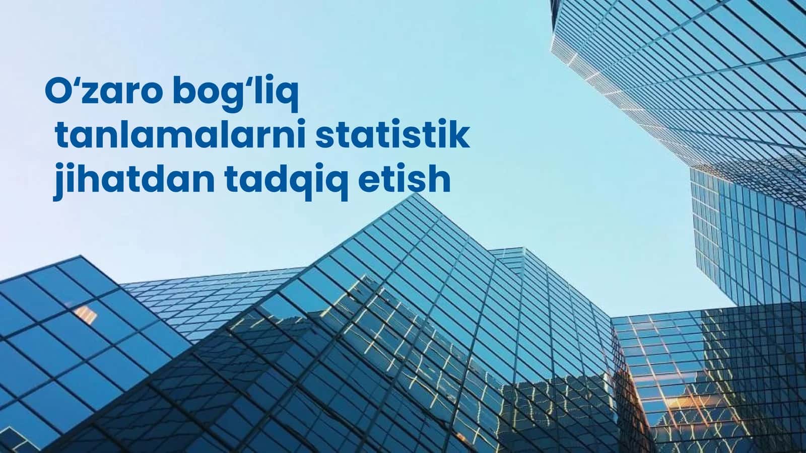 Oʻzaro bogʻliq tanlamalarni statistik jihatdan tadqiq etish