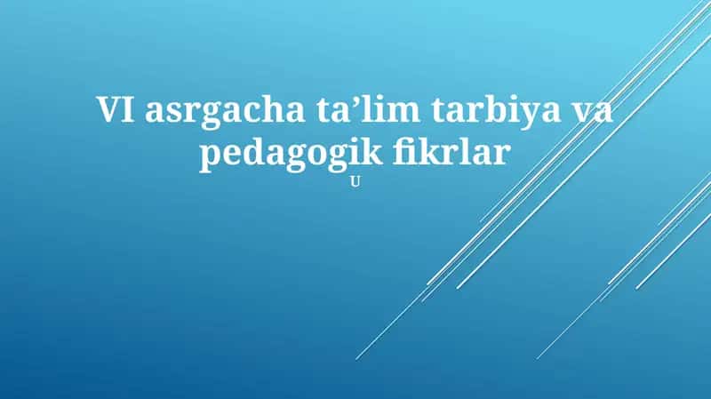 VI asrgacha taʼlim tarbiya va pedagogik fikrlar