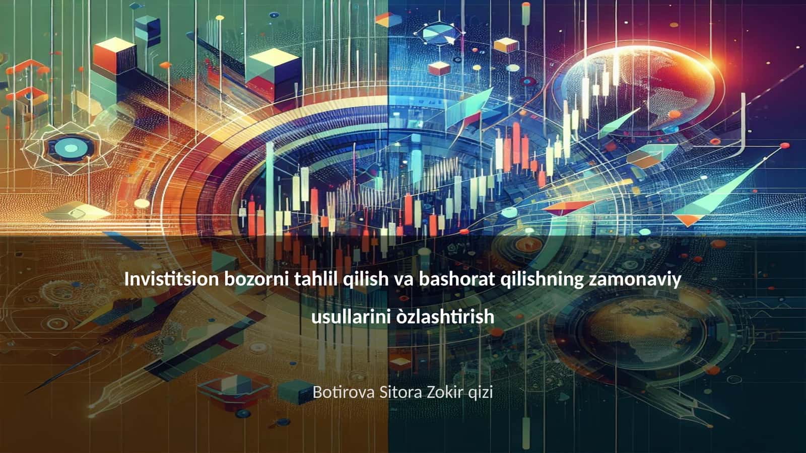 Invistitsion bozorni tahlil qilish va bashorat qilishning zamonaviy usullarini òzlashtirish