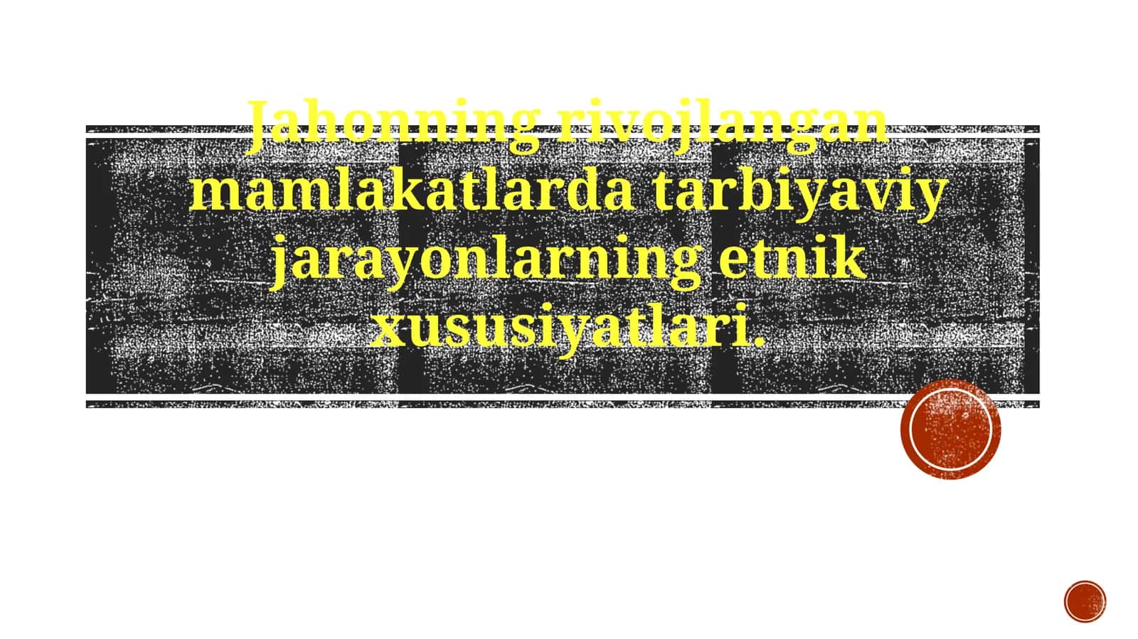 Jahonning rivojlangan mamlakatlarida tarbiyaviy jarayonlarning etnik xususiyatlari