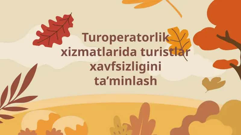Turoperatorlik xizmatlarida turistlar xavfsizligini ta’minlash
