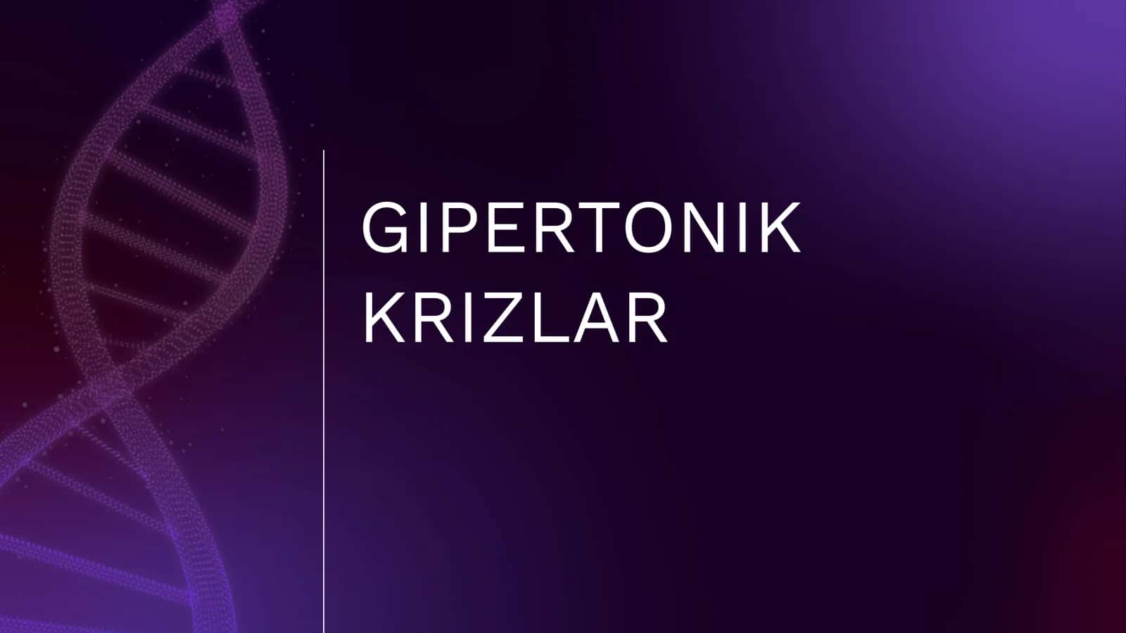 GIPERTONIK KRIZLAR