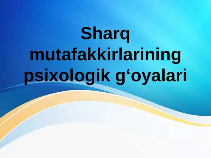 Sharq mutafakkirlarining psixologik g‘oyalari