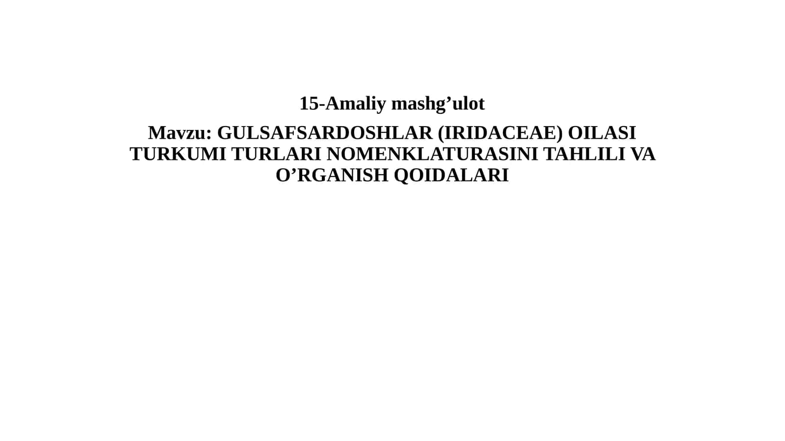 GULSAFSARDOSHLAR (IRIDACEAE) OILASI TURKUMI TURLARI NOMENKLATURASINI TAHLILI VA O’RGANISH QOIDALARI