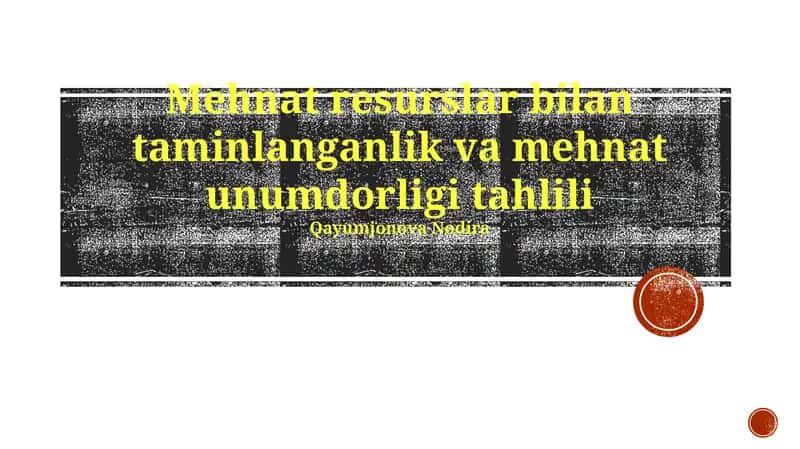 Mehnat resurslar bilan taminlanganlik va mehnat unumdorligi tahlili