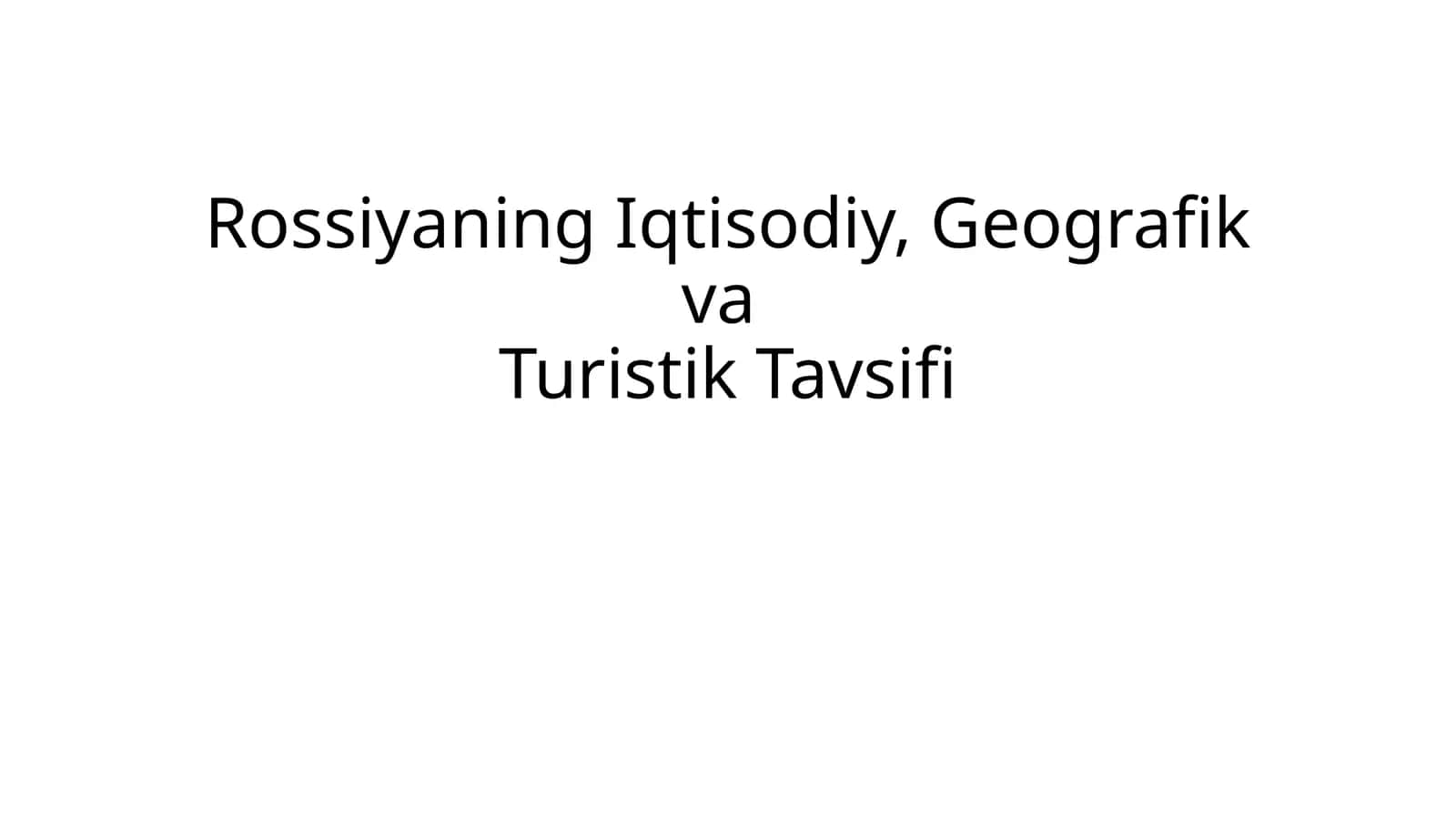 Rossiyaning Iqtisodiy, Geografik va Turistik Tavsifi