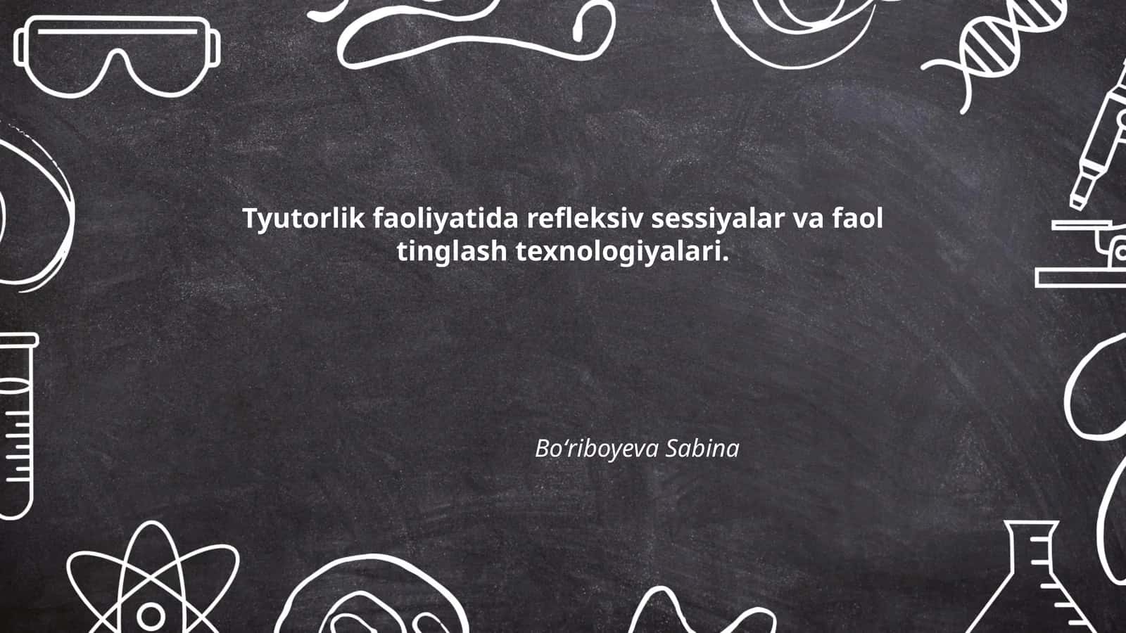 Tyutorlik faoliyatida refleksiv sessiyalar va faol tinglash texnologiyalari