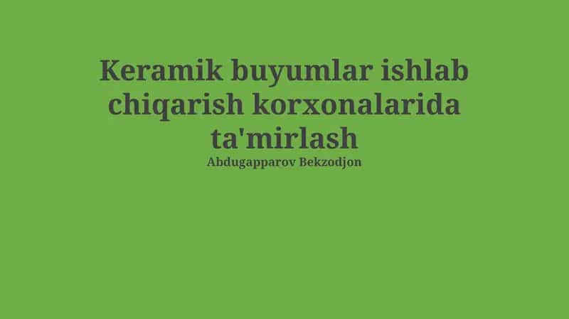 Keramik buyumlar ishlab chiqarish korxonalarida ta'mirlash