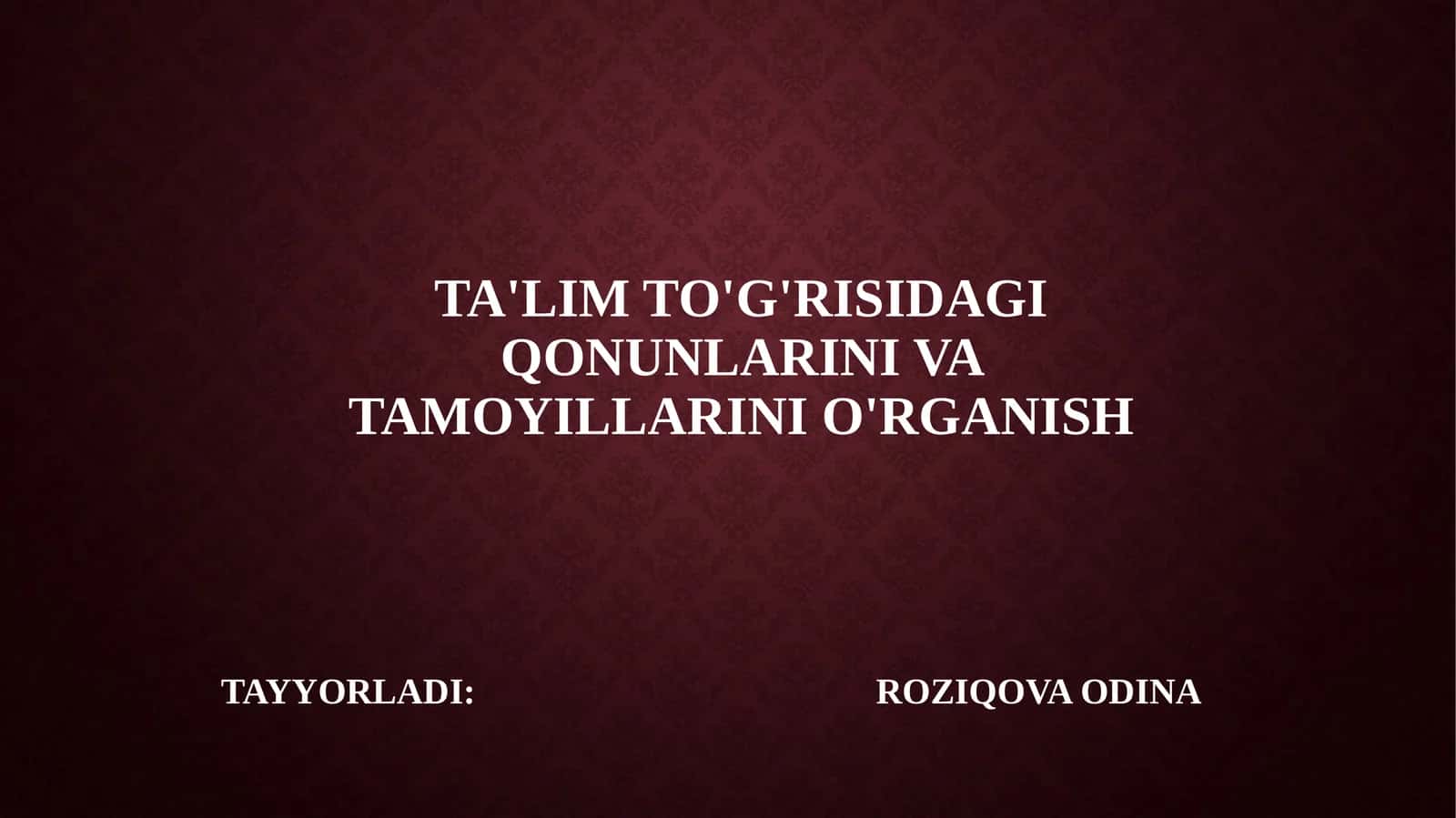 TA'LIM TO'G'RISIDAGI QONUNLARINI VA TAMOYILLARINI O'RGANISH