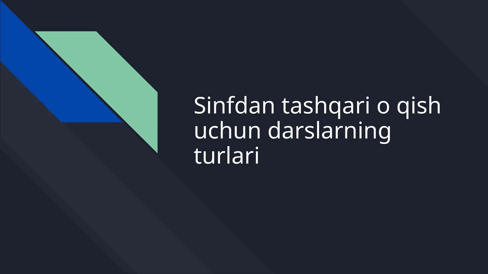 Sinfdan tashqari o qish uchun darslarning turlari