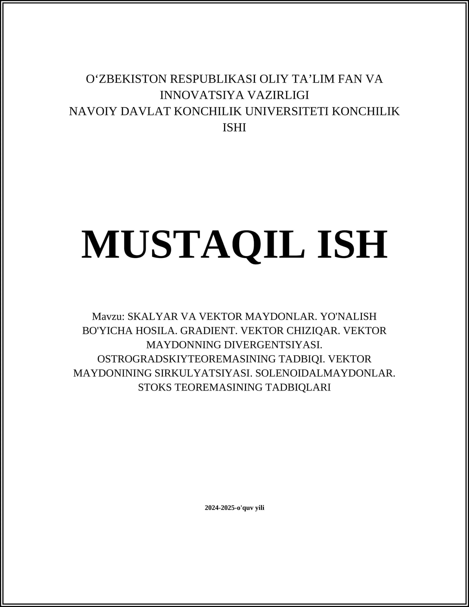 Skalyar va vektor maydonlar. Yo'nalish bo'yicha hosila. Gradient. Vektor chiziqar. Vektor maydonning divergentsiyasi. Ostrogradski teoremasining tadqiqi. Vektor maydonining sirkulyatsiyasi. Solenoidal maydonlar. Stoks teoremasining tadqiqi