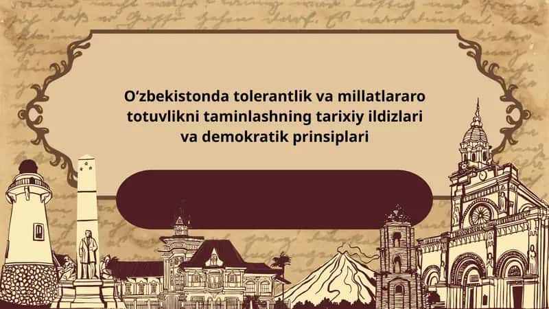Oʻzbekistonda tolerantlik va millatlararo totuvlikni taminlashning tarixiy ildizlari va demokratik prinsiplari