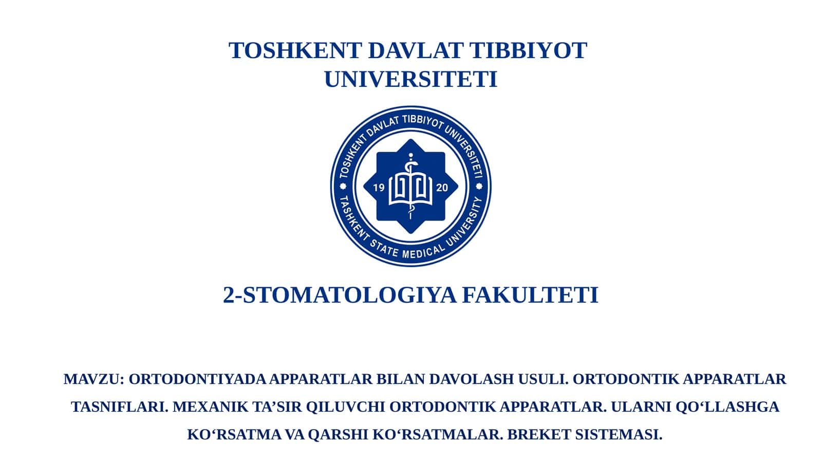 MAVZU:ORTODONTIYADA APPARATLAR BILAN DAVOLASH USULI. ORTODONTIK APPARATLAR TASNIFLARI.MEXANIK TA’SIR QILUVCHI ORTODONTIK APPARATLAR. ULARNI QO‘LLASHGA KO‘RSATMA VA QARSHI KO‘RSATMALAR. BREKET SISTEMASI
