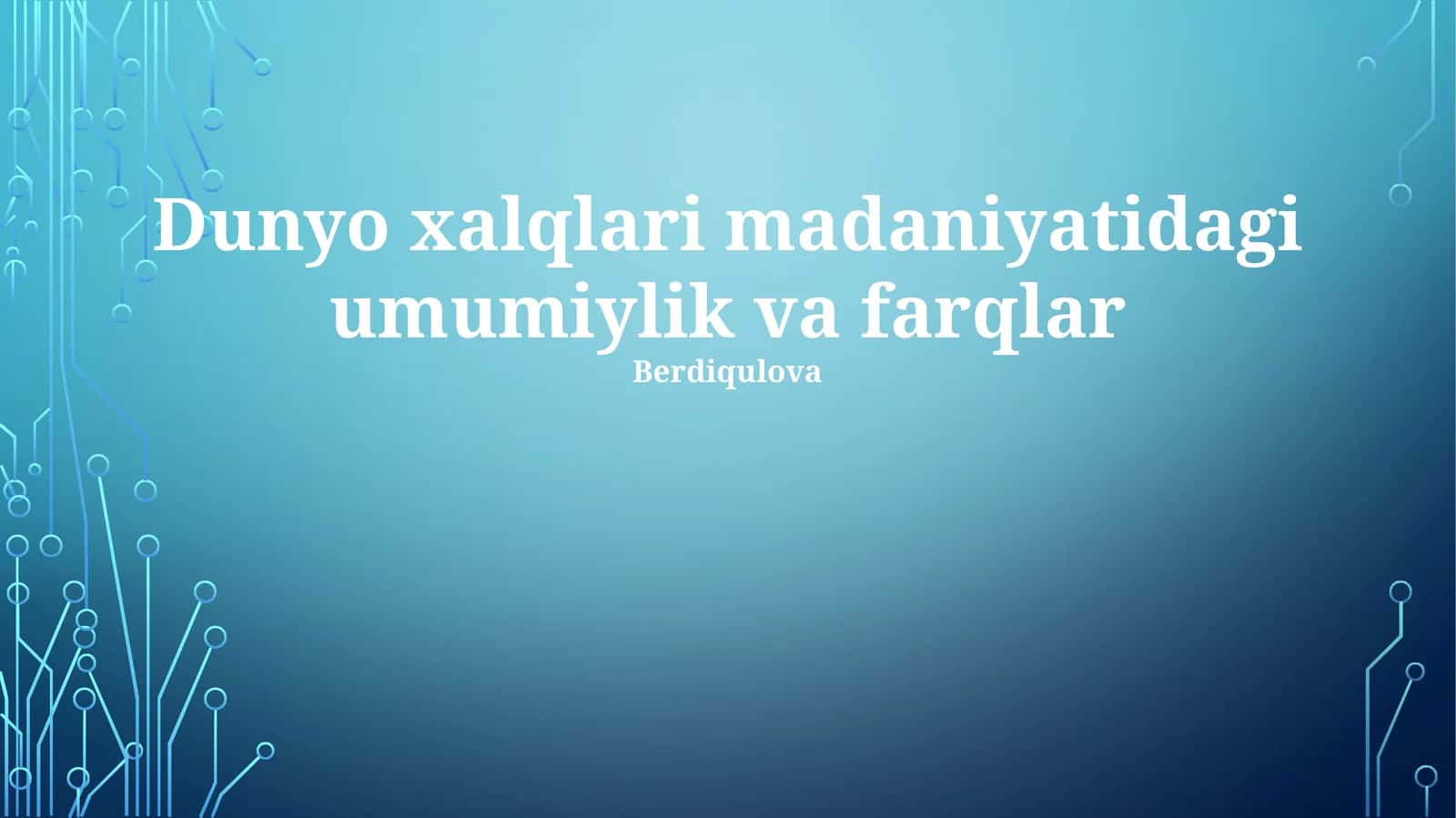 Dunyo xalqlari madaniyatidagi umumiylik va farqlar