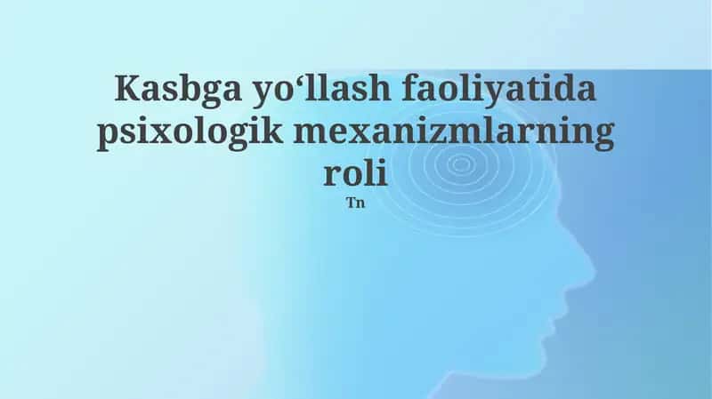 Kasbga yoʻllash faoliyatida psixologik mexanizmlarning roli