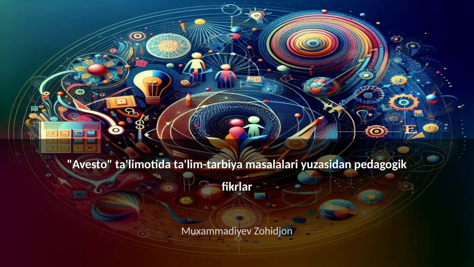 "Avesto" ta'limotida ta'lim-tarbiya masalalari yuzasidan pedagogik fikrlar