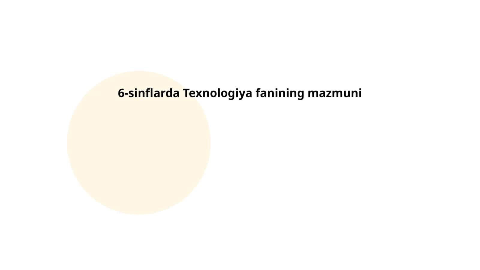 6-sinflarda Texnologiya fanining mazmuni