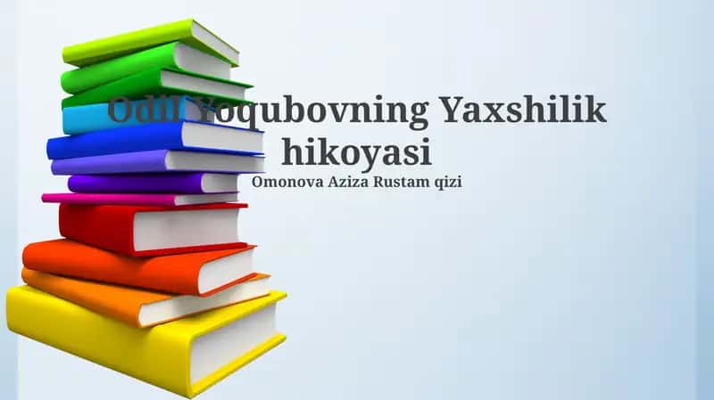 Odil Yoqubovning Yaxshilik hikoyasi