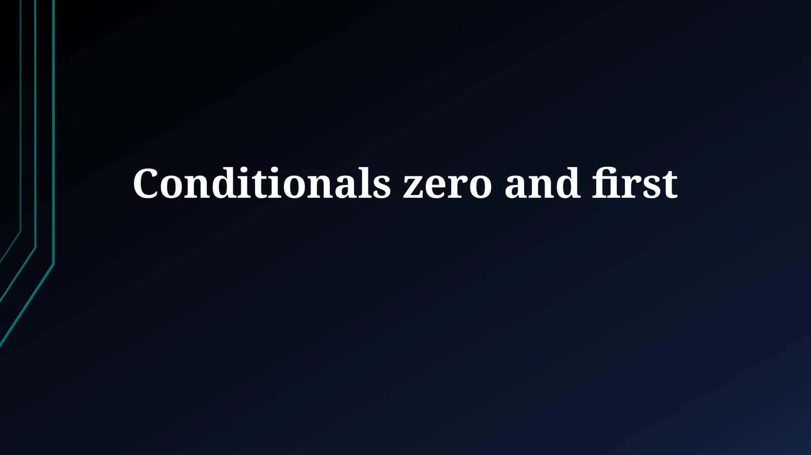 Conditionals zero and first