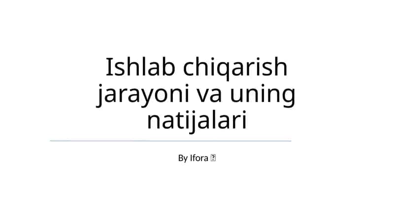 Ishlab chiqarish jarayoni va uning natijalari