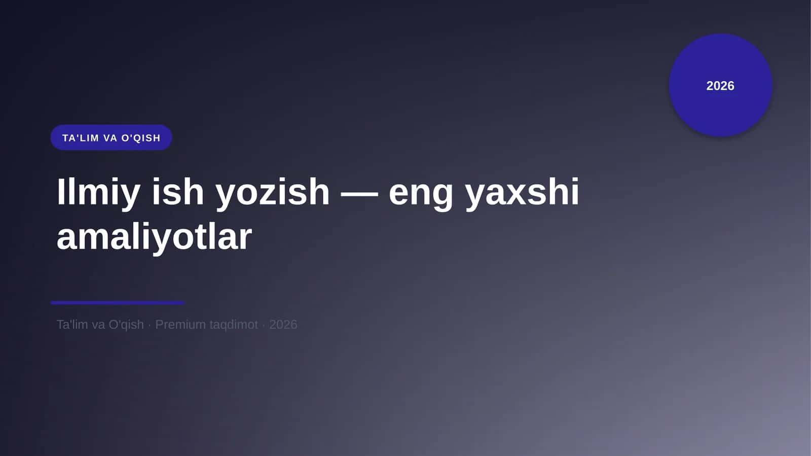 Ilmiy ish yozish — eng yaxshi amaliyotlar