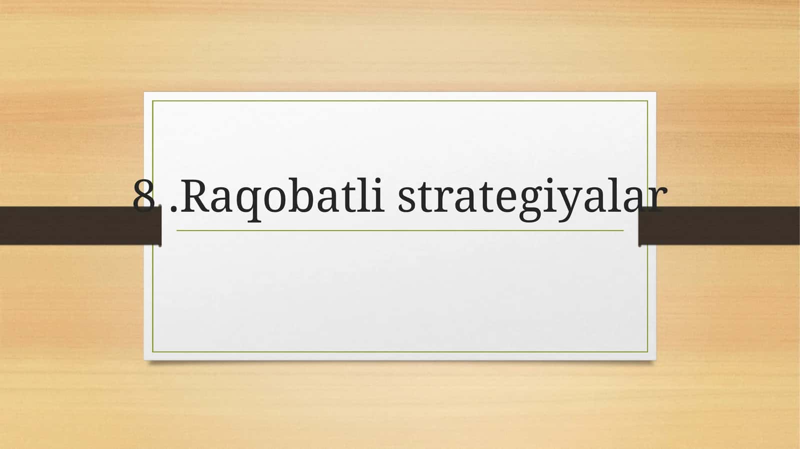 8.Raqobatli strategiyalar