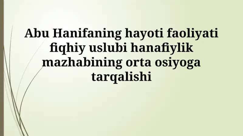 Abu Hanifaning hayoti faoliyati fiqhiy uslubi hanafiylik mazhabining ortaosiyogatarqalishi