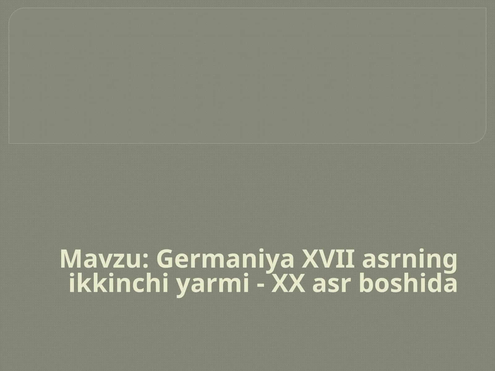 Germaniya XVII asrning ikkinchi yarmi - XX asr boshida