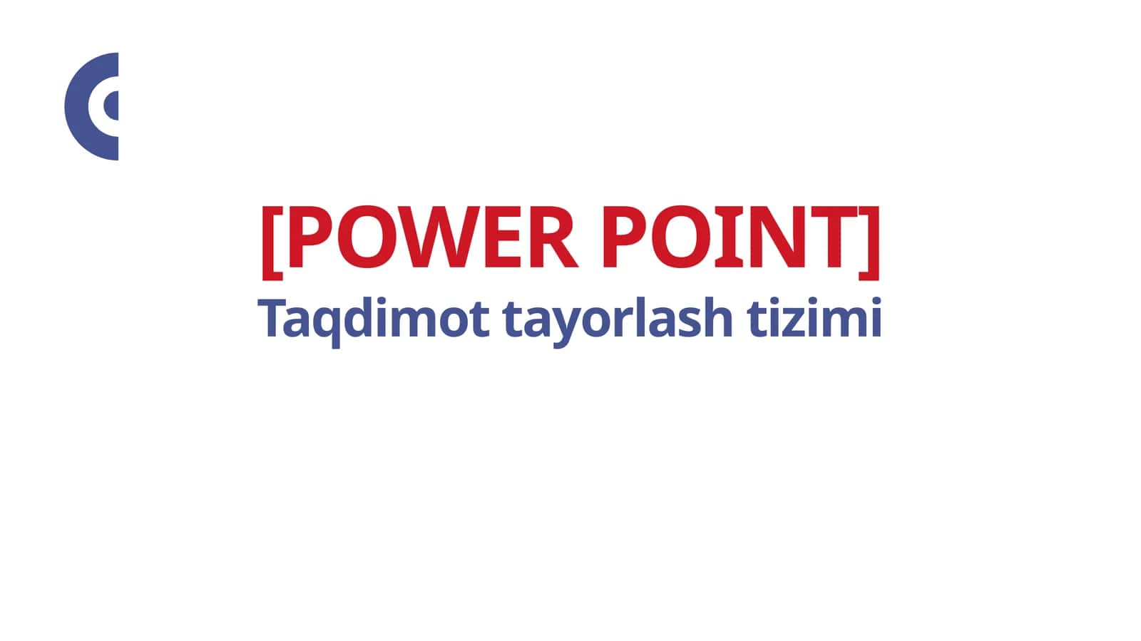 POWER POINT Taqdimot tayorlash tizimi