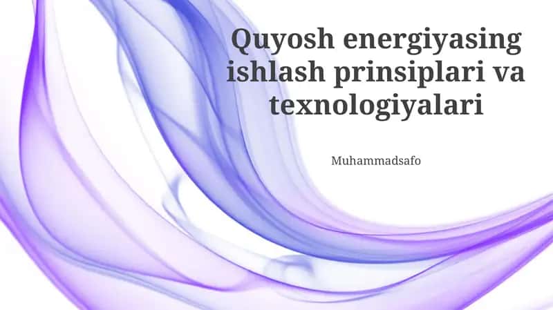 Quyosh energiyasi ishlash prinsiplari va texnologiyalari