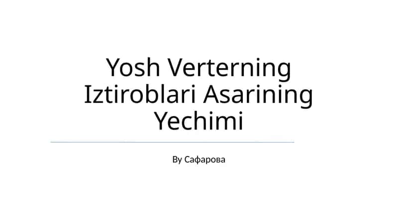 Yosh Verterning Iztiroblari Asarining Yechimi