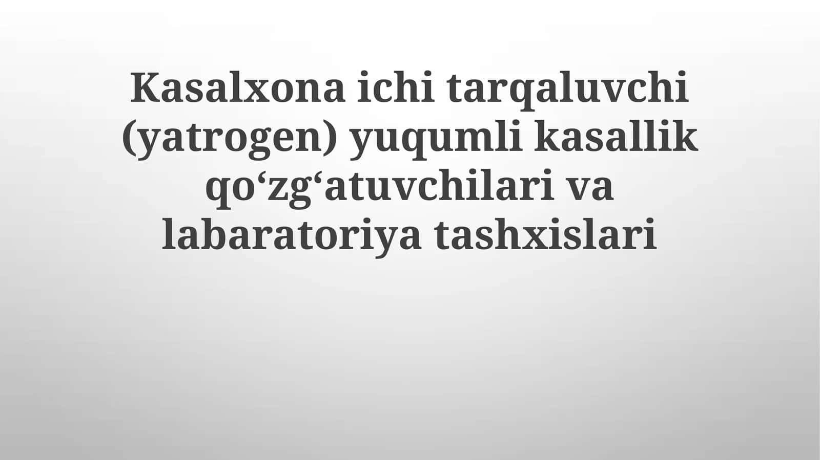 Kasalxonaichitarqaluvchi(yatrogen)yuqumlikasallikqoʻzgʻatuvchivalabaratoriyatashxislari
