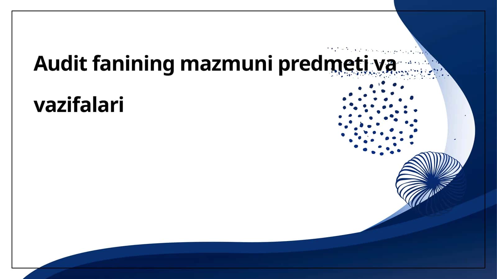 Audit fanining mazmuni predmeti va vazifalari