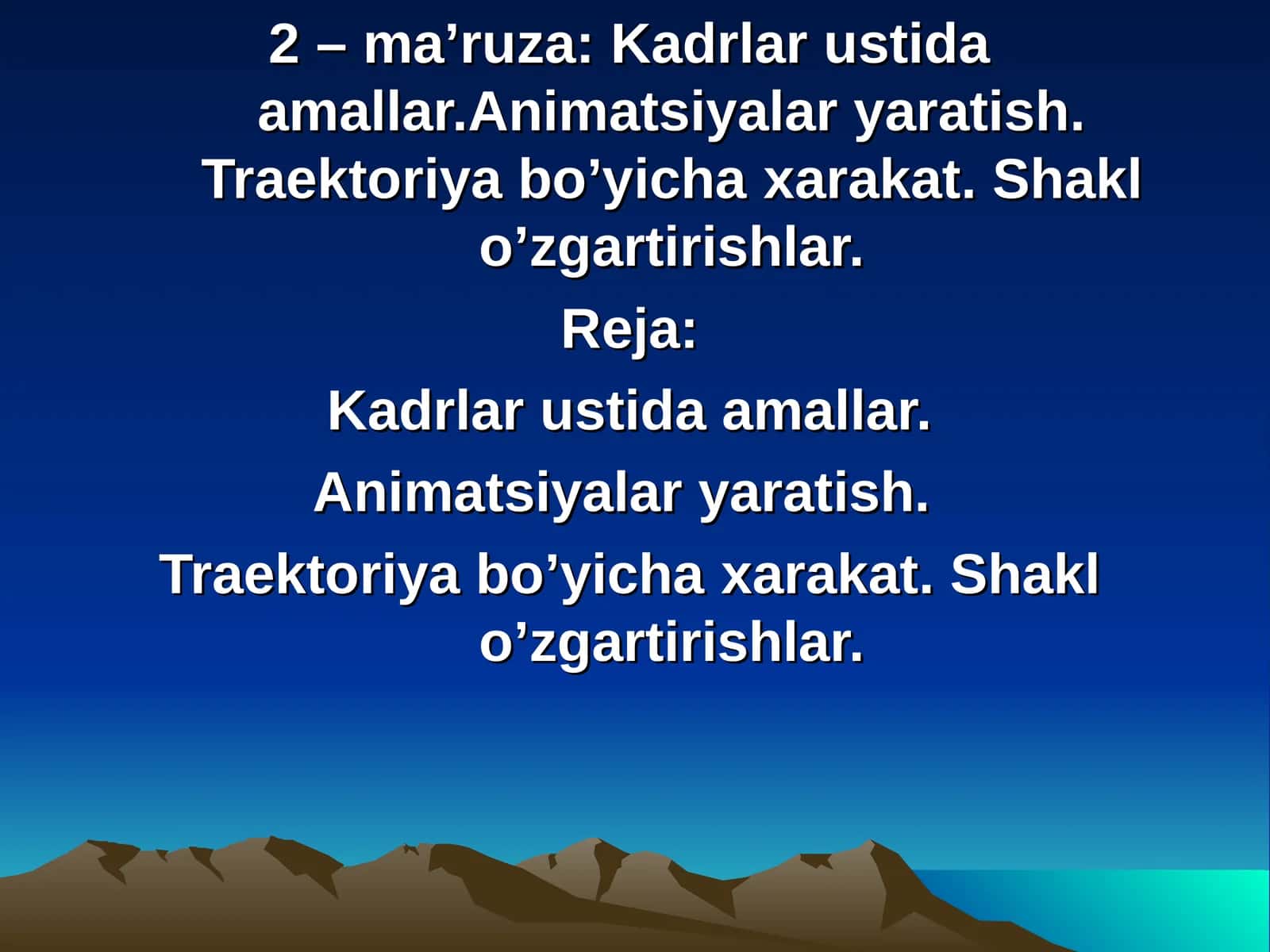 ma’ruza: Kadrlar ustida amallar.Animatsiyalar yaratish. Traektoriya bo’yichaxarakat. Shakl o’zgartirishlar