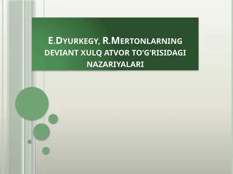 E.Dyurkegy, R.Mertonlarning deviant xulqat vorto’g’risidagi nazariyalari
