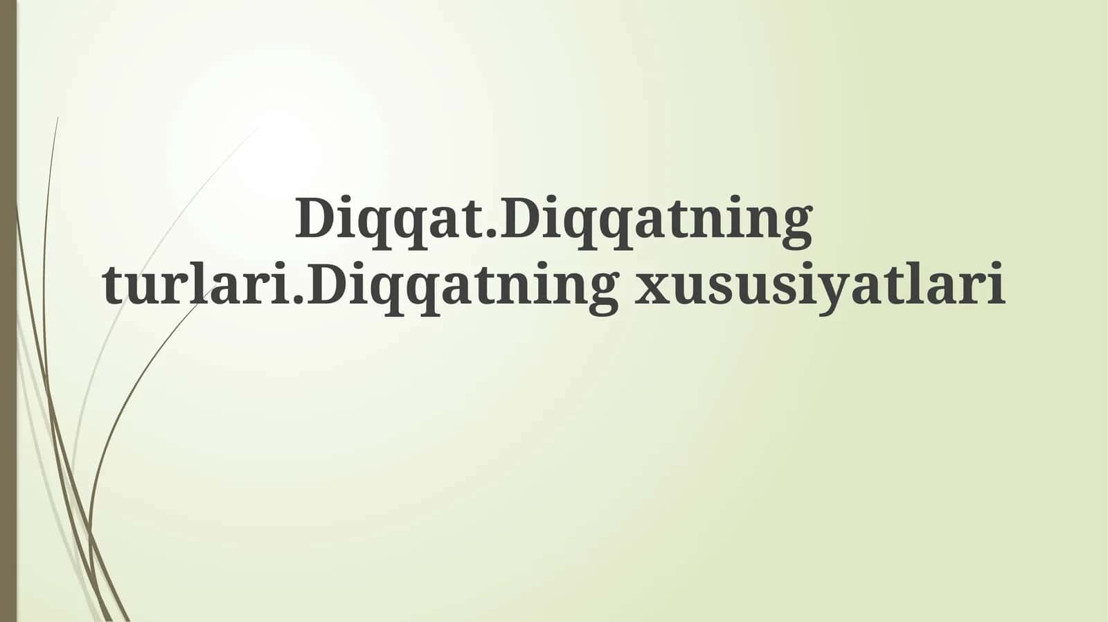 Diqqatning Turli va Xususiyatlari