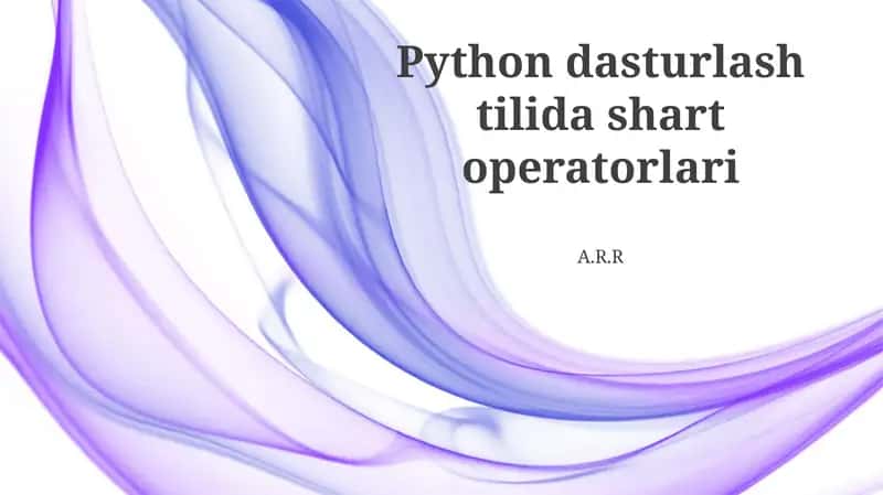 Python dasturlash tilida shart operatorlari
