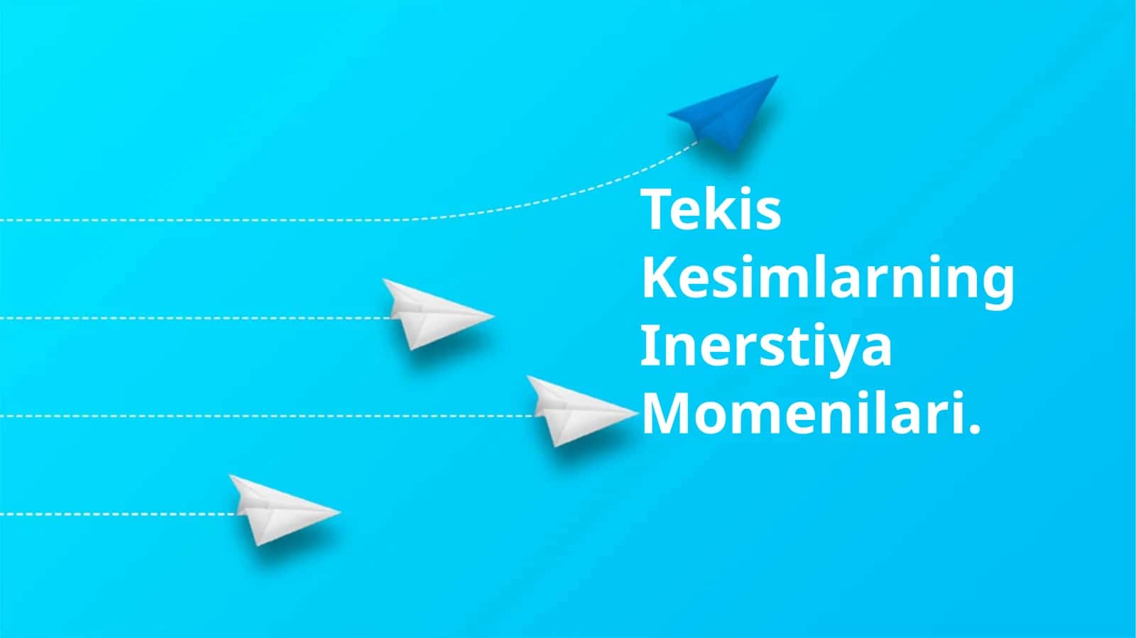 Tekis Kesimlarning Inerstiya Momenilari