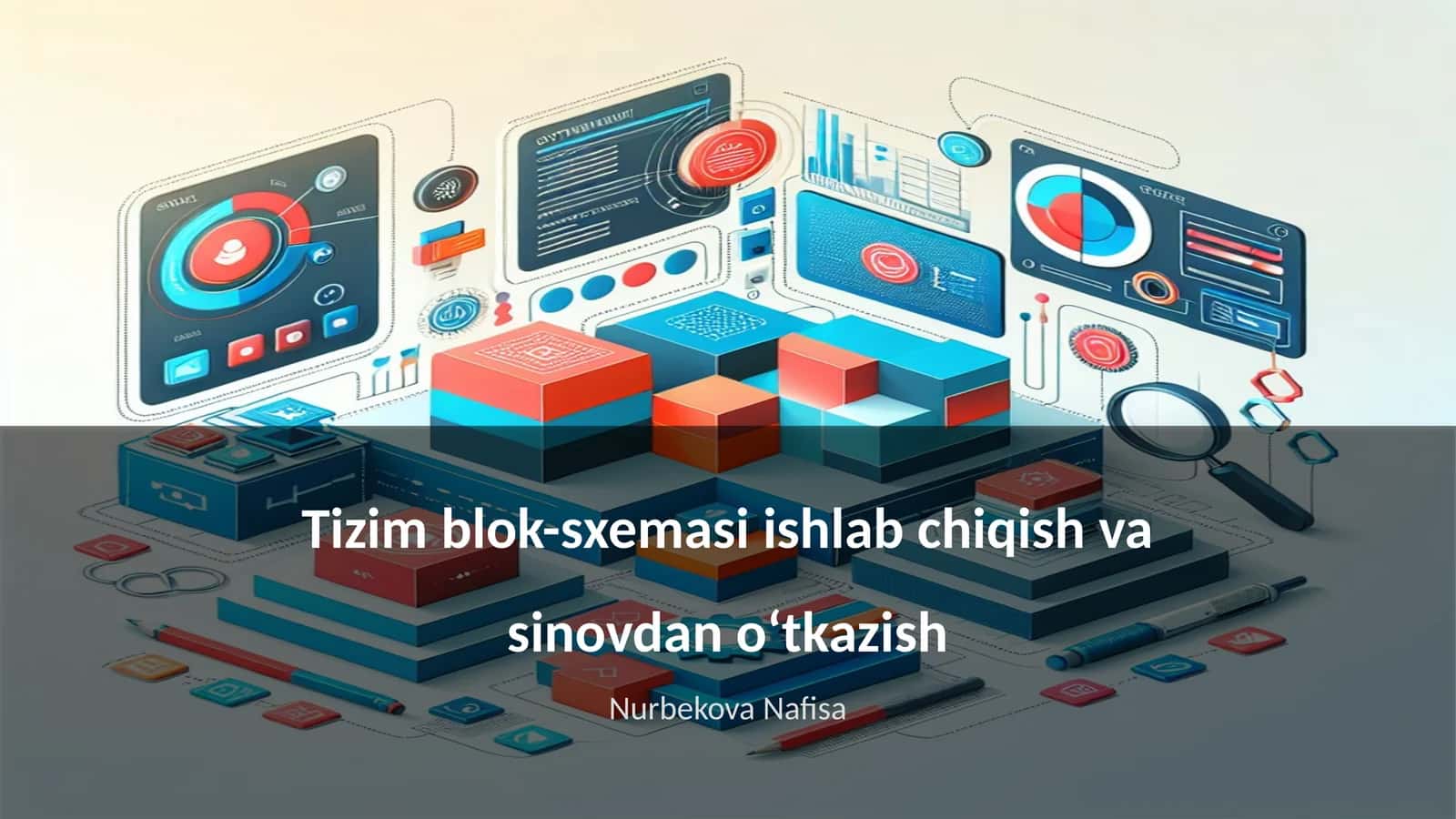 Tizim blok-sxemasi ishlab chiqish va sinovdan oʻtkazish