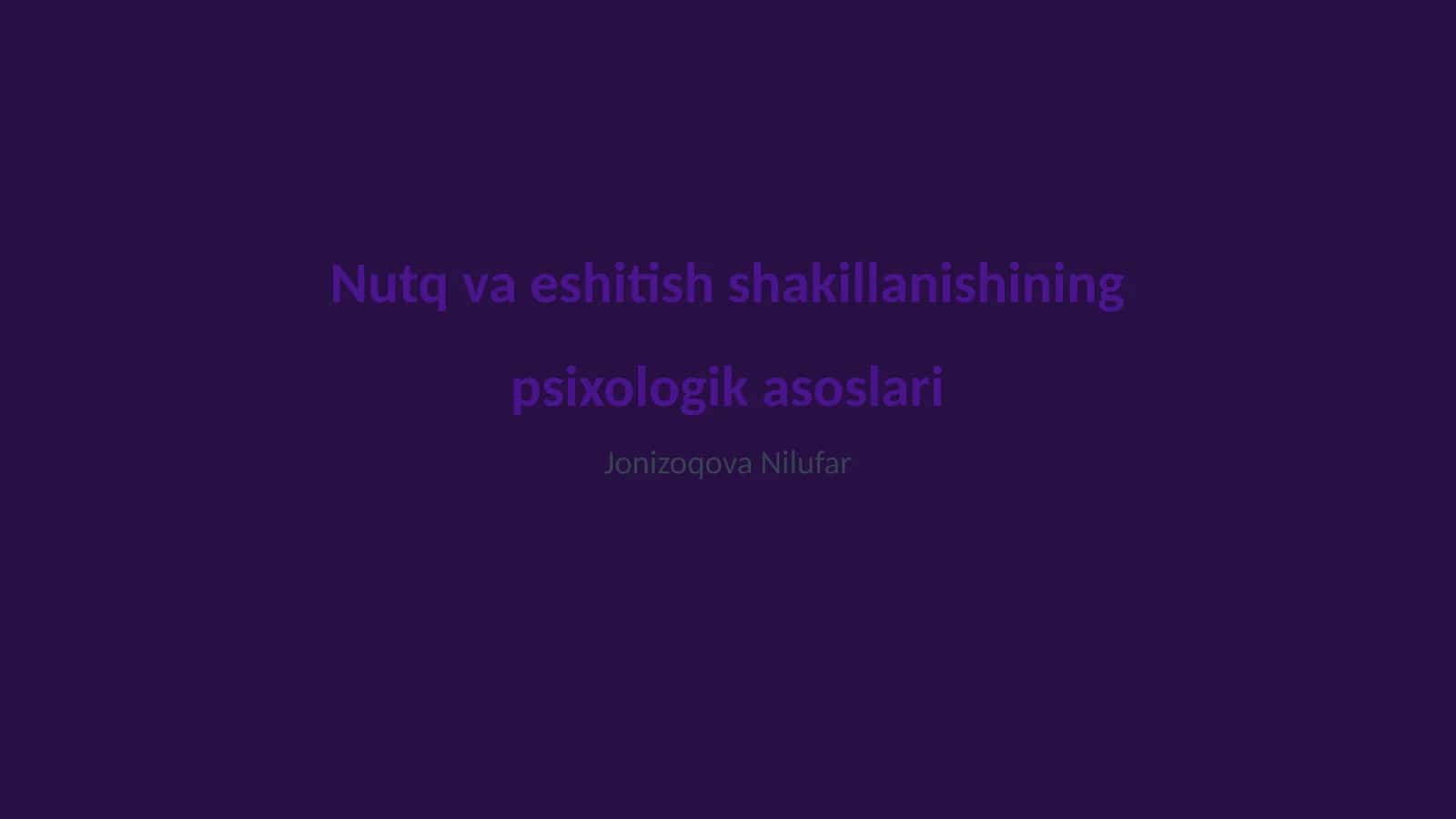 Nutq va eshitish shakillanishining psixologik asoslari