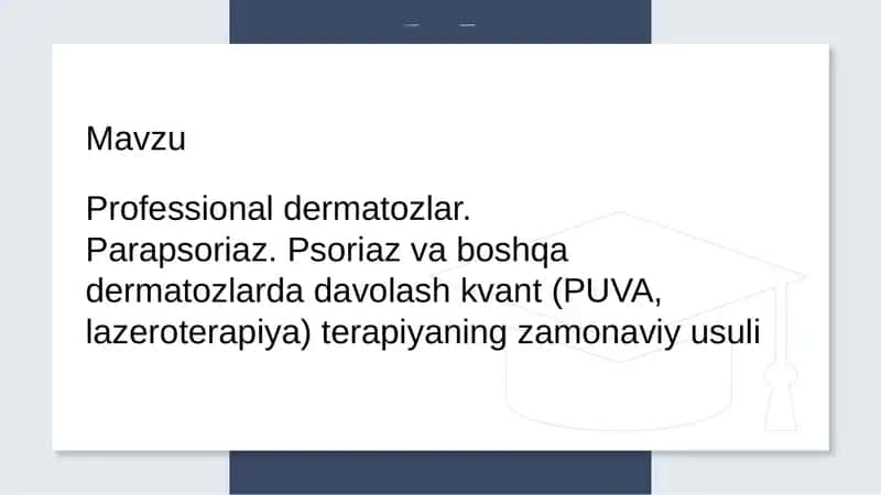 Professional dermatozlar. Parapsoriaz. Psoriaz va boshqa dermatozlarda davolash kvant (PUVA, lazerot