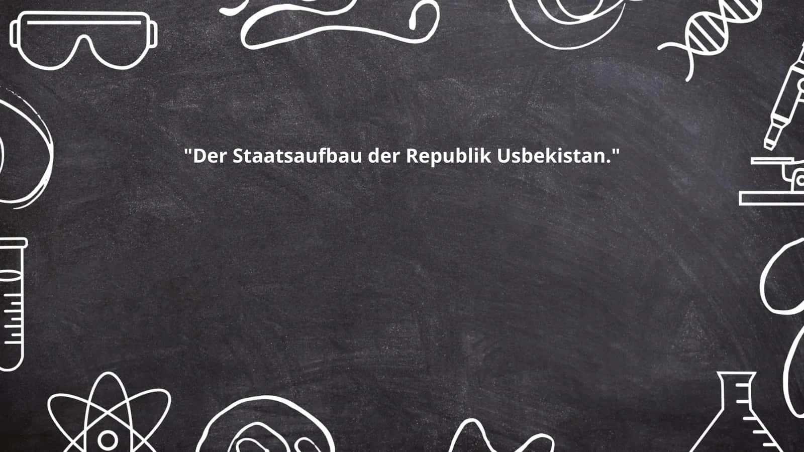 Der Staatsaufbau der Republik Usbekistan