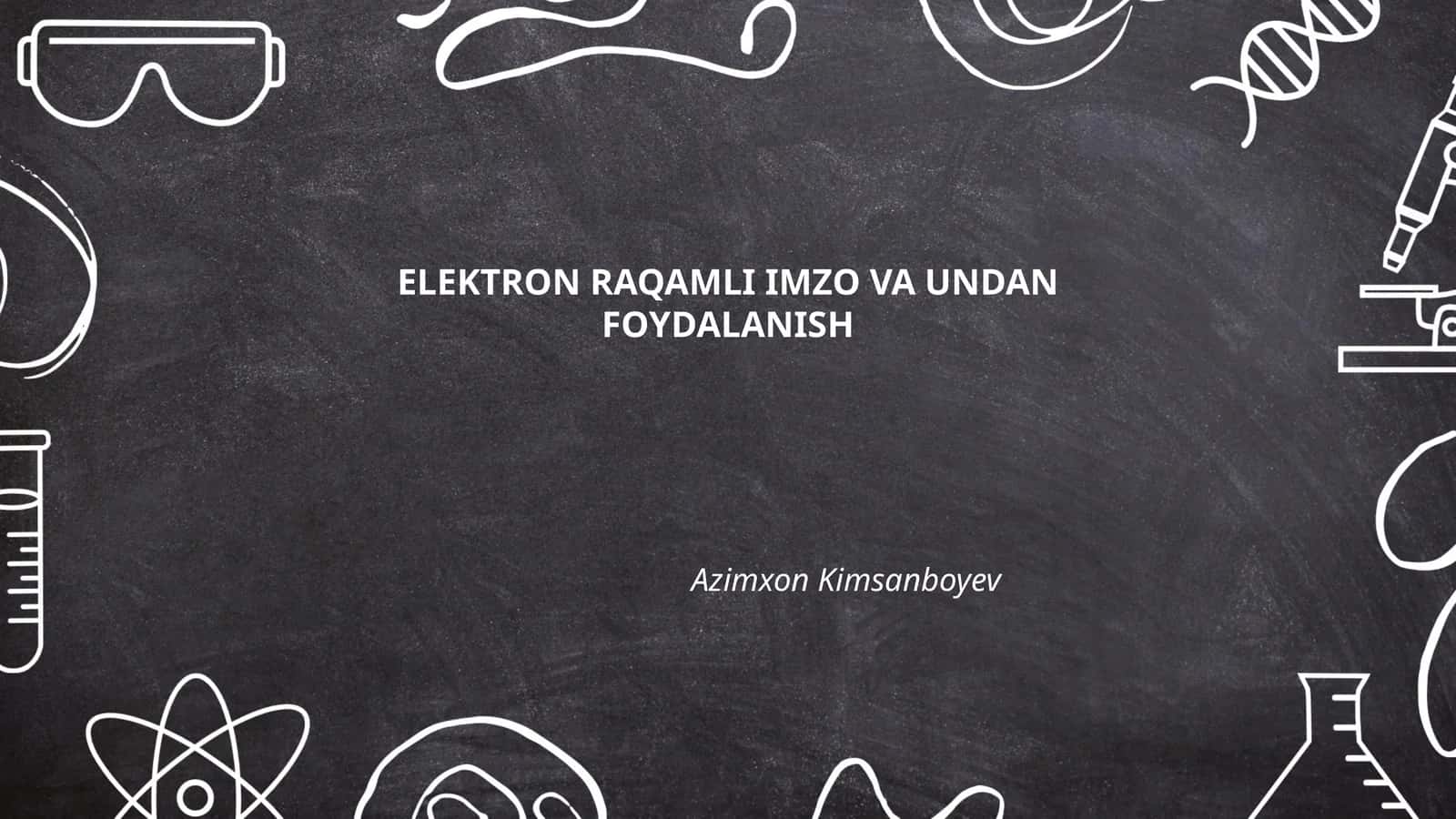 Elektron raqamli imzo va undan foydalanish