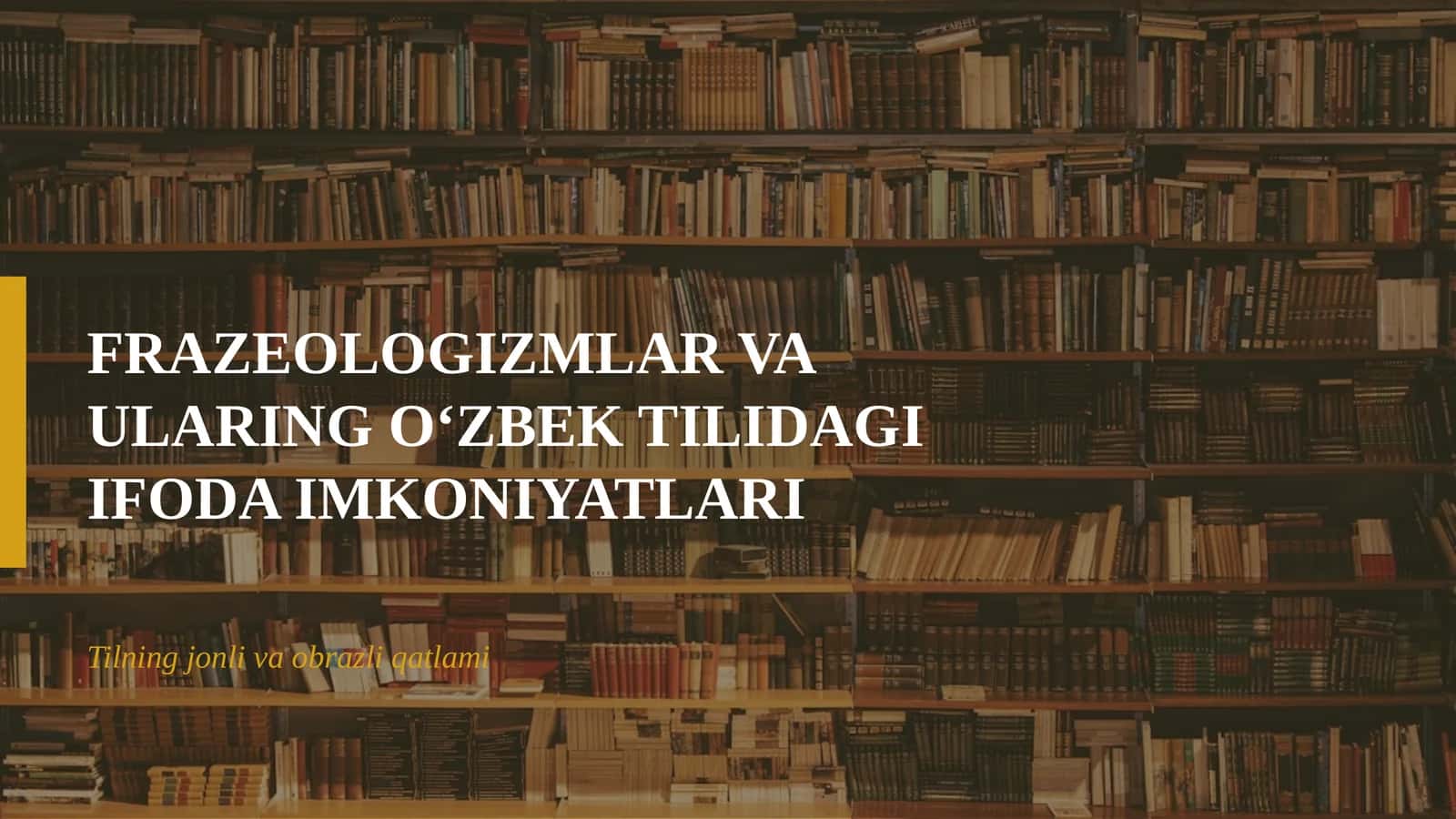 FRAZEOLOGIZMLAR VA ULARING O‘ZBEK TILIDAGI IFODA IMKONIYATLARI
