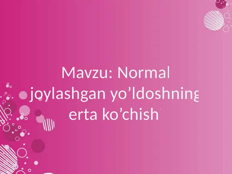 Normal joylashgan yo’ldoshning erta ko’chishi