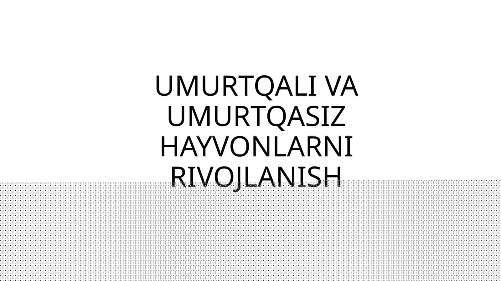 Umurtqali va Umurtqasiz Hayvonlarni Rivojlanish