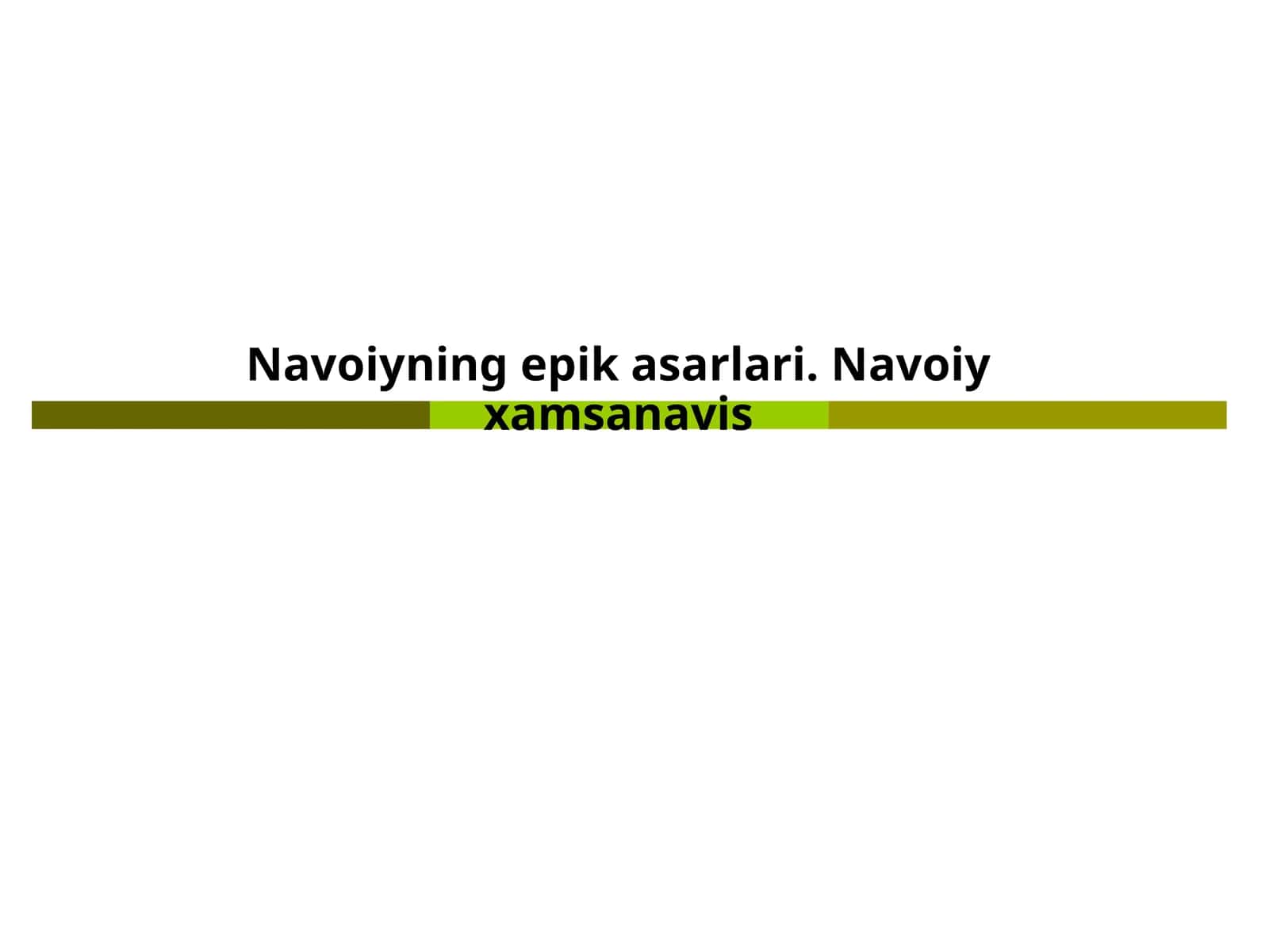 Navoiyning epik asarlari. Navoiy xamsanavis