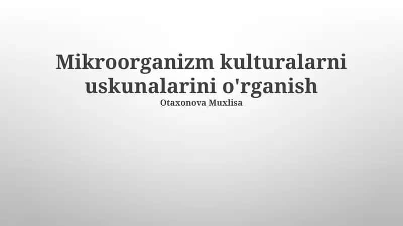 Mikroorganizm kulturalarni uskunalarini o'rganish